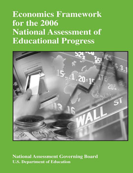 Economics Framework for the 2006 National Assessment of Educational Progress